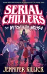 Serial Chillers: The Witch in the Woods - Jennifer Killick