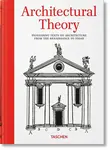 Architectural Theory. Pioneering Texts on Architecture from the Renaissance to Today - Bernd Evers