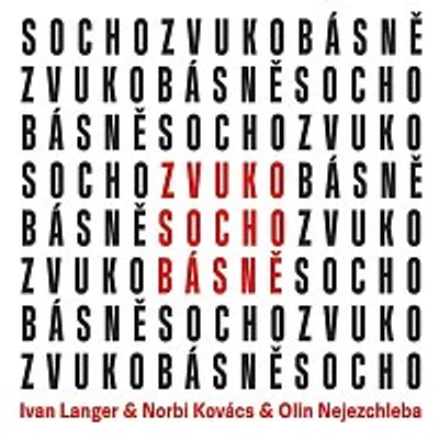 Ivan Langer, Norbi Kovács, Jaroslav "Olin" Nejezchleba – ZvukoSochobásně
