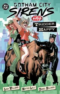 Gotham City Sirens: Trigger Happy - Matteo Lolli, Leah Williams
