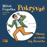 Miloň Čepelka – Čepelka: Pokrývač / Obrazy ze života ing. Řezníčka