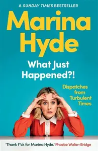 What Just Happened?! - Marina Hyde