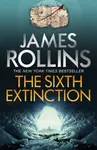The Sixth Extinction - James Rollins
