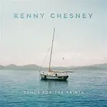 Kenny Chesney – Songs for the Saints