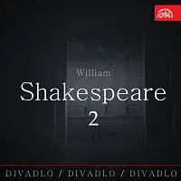 Různí interpreti – Divadlo, divadlo, divadlo / William Shakespeare 2.