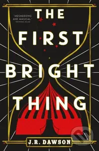The First Bright Thing - J.R. Dawson