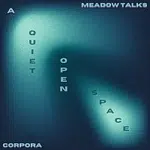 Corpora, Meadow Talks – A Quiet Open Space