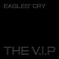 The V.I.P – Eagle's Cry