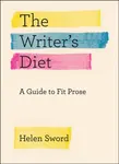 The Writer`s Diet â€“ A Guide to Fit Prose - Helen Sword