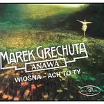 Marek Grechuta – Wiosna – Ach to ty CD