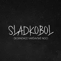 Sladkobol – Degradace varšavské noci