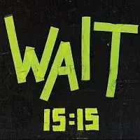 WAIT – 15:15 (The Best of...So Far)