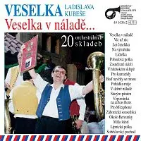 Veselka Ladislava Kubeše – Veselka v náladě... CD