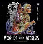 Worlds Within Worlds - Rosanes Kerby