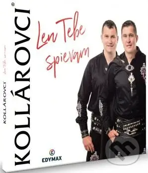 Kollárovci: Len Tebe spievam