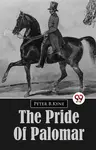 The Pride Of Palomar - Peter B.Kyne
