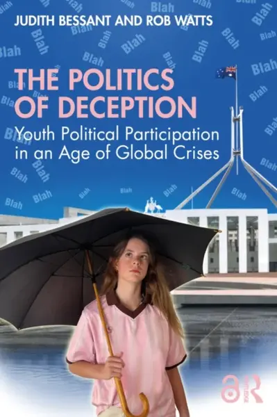 The Politics of Deception - Judith Bessant, Rob Watts