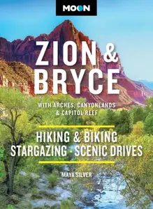 Moon Zion & Bryce: With Arches, Canyonlands & Capitol Reef - Maya Silver