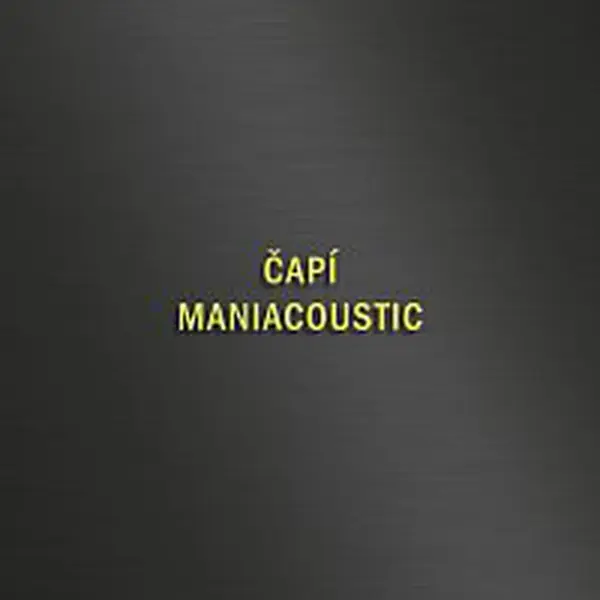 Maniac – ČAPÍ - MANIACOUSTIC