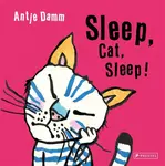 Sleep, Cat, Sleep! - Antje Damm