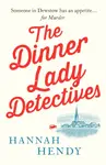 The Dinner Lady Detectives - Hannah Hendy
