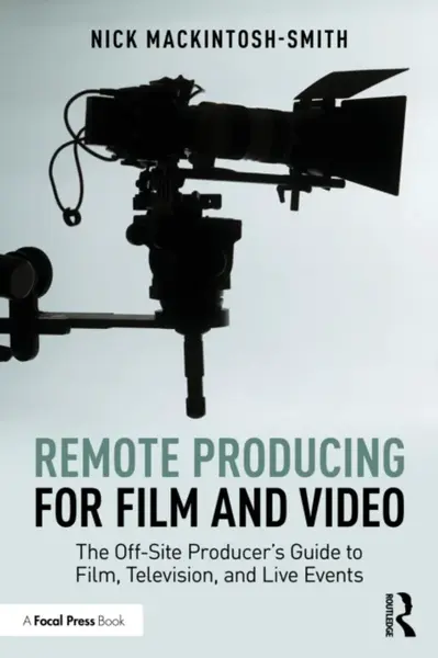 Remote Producing for Film and Video - Nick Mackintosh-Smith
