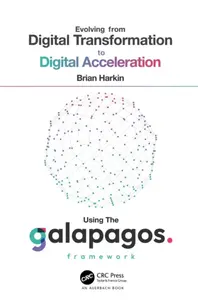 Evolving from Digital Transformation to Digital Acceleration Using The Galapagos Framework - Brian Harkin