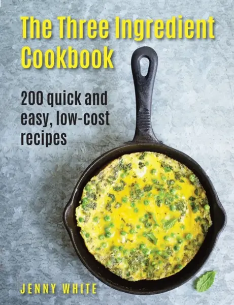 The Three Ingredient Cookbook - Jenny White