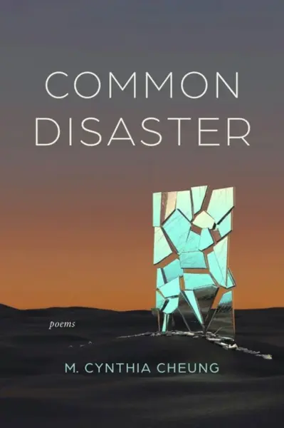 Common Disaster â€“ Poems - M. Cynthia Cheung