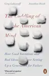 Coddling of the American Mind - Jonathan Haidt, Greg Lukianoff