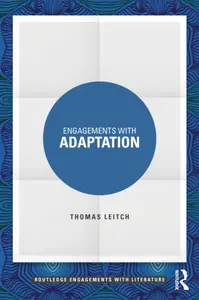 Engagements with Adaptation - Thomas Leitch