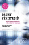 Druhý věk strojů (Práce, pokrok a prosperita v éře špičkových technologií) - Erik Brynjolfsson, Andrew McAfee