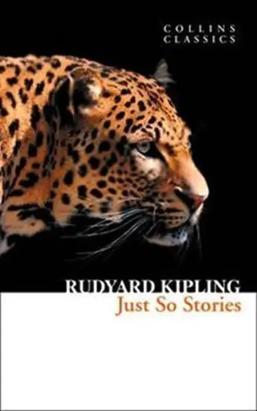 Just So Stories (Collins Classics) - Rudyard Kipling