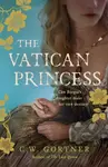 The Vatican Princess - Christopher W. Gortner