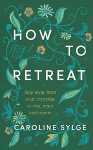 How to Retreat - Caroline Sylge