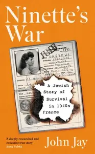 Ninette's War - John Jay