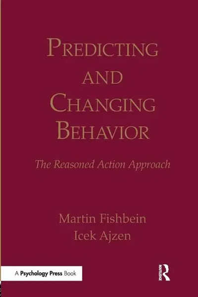 Predicting and Changing Behavior - Icek  Ajzen, Martin  Fishbein