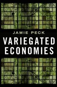 Variegated Economies - Jamie Peck