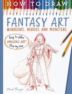 How To Draw Fantasy Art - Mark Bergin