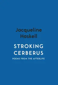 Stroking Cerberus - Jacqueline Haskell