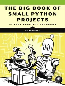 The Big Book of Small Python Projects (81 Easy Practice Programs) - Al Sweigart