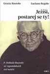 Ježíši, postarej se ty! - P. Dolindo Ruo - Grazia Ruotolo, Luciano Regolo