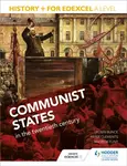 History+ for Edexcel A Level: Communist states in the twentieth century - Ward Sarah, Robin Bunce, Peter Clements, Andrew Flint