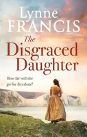 The Disgraced Daughter - Lynne Francis