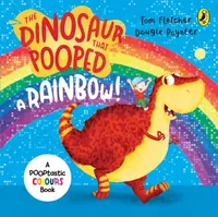The Dinosaur that Pooped a Rainbow! - Tom Fletcher, Dougie Poynter