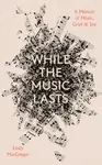While the Music Lasts - Emily MacGregor
