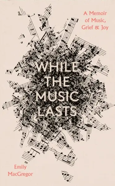 While the Music Lasts - Emily MacGregor