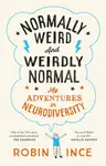 Normally Weird and Weirdly Normal - Robin Ince