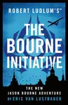 Robert Ludlum'sâ„¢ The Bourne Initiative - Robert Ludlum, Eric Van Lustbader