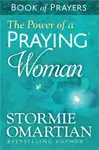 The Power of a Praying Woman Book of Prayers - Stormie Omartian